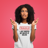 Fragile - I Just Dropped My Son Off At College