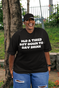 Old & Tired But Down To Day Drink