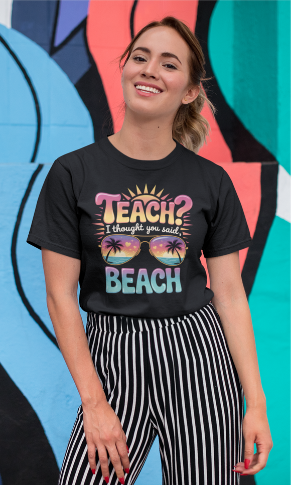 Teach I Thought You Said Beach