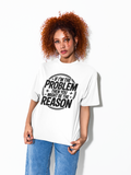 If I’m The Problem Then You Might Be The Reason