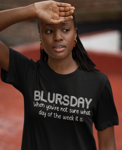 Blursday - When you're not sure what day of the week it is