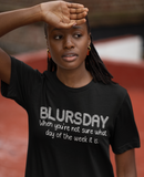 Blursday - When you're not sure what day of the week it is