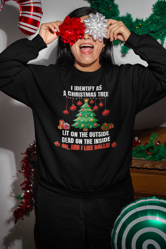 Sweatshirt or Hoodie: I Identify As A Christmas Tree