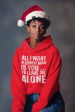Sweatshirt or Hoodie: All I Want For Christmas Is You... To Leave Me Alone