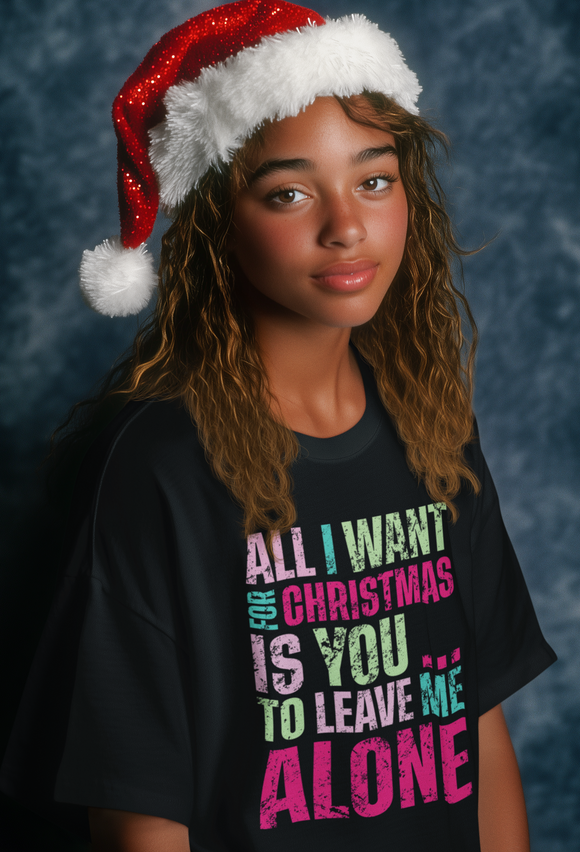 All I Want For Christmas Is You... To Leave Me Alone (Colorful)