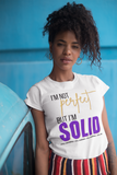 I'm Not Perfect, But I'm SOLID